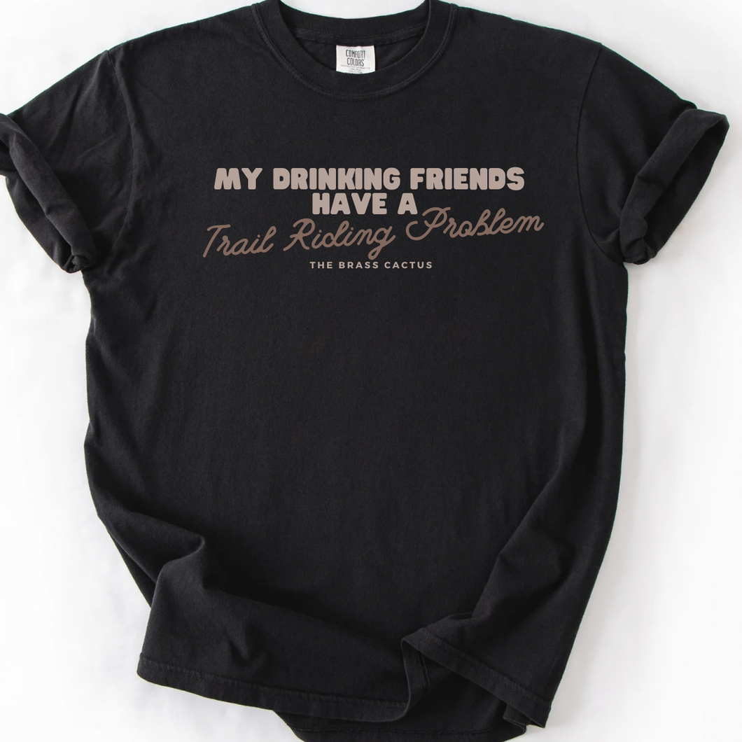 My Drinking Friends Have a Trail Riding Problem